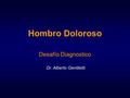 Hombro Doloroso Desafío Diagnostico Dr. Alberto Gentiletti.