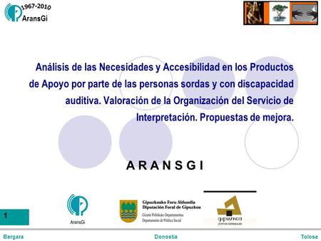 AransGi 1 TolosaBergaraDonostia Análisis de las Necesidades y Accesibilidad en los Productos de Apoyo por parte de las personas sordas y con discapacidad.