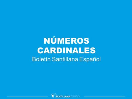 NÚMEROS CARDINALES Boletín Santillana Español