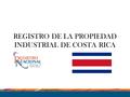 REGISTRO DE LA PROPIEDAD INDUSTRIAL DE COSTA RICA.