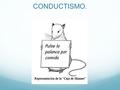 CONDUCTISMO..