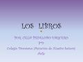 LOS LIBROS POR: CELIA PIEDELOBO VAQUERO 3ºD Colegio Diocesano (Asunción de Nuestra Señora) Ávila.