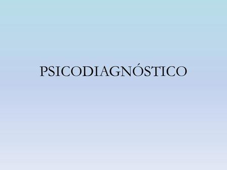 PSICODIAGNÓSTICO. La Entrevista  Es la primera relación que se establece con un paciente, cliente, sistema consultante, etc. En tal sentido pueden tener.