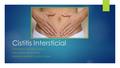 Cistitis Intersticial LYNOSHKA M. DELGADO LASALLE INTELIGENCIA DE NEGOCIOS NATIONAL UNIVERSITY COLLEGE ONLINE.