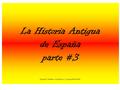 La Historia Antigua de España parte #3 Original H. Martens, modified by J. Gouger BVHS 2014.
