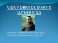 VIDA Y OBRA DE MARTIN LUTHER KING