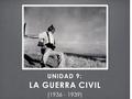 UNIDAD 9: LA GUERRA CIVIL ( )