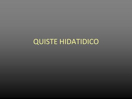 QUISTE HIDATIDICO.