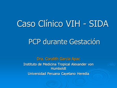 Caso Clínico VIH - SIDA PCP durante Gestación