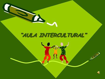 “AULA INTERCULTURAL” “AULA INTERCULTURAL”. PRESENTACIÓN Hoy por hoy la educación es uno de los pilares básicos para que la sociedad pueda discurrir por.