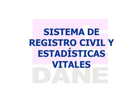 SISTEMA DE REGISTRO CIVIL Y ESTADÍSTICAS VITALES.