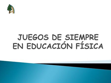 LOS JUEGOS DE SIEMPRE EN EDUCACIÓN FÍSICA ¡QUÉ BIEN LANZO!¡QUÉ BIEN SALTO! LOS JUEGOS DE SIEMPRE EN EDUCACIÓN FÍSICA.