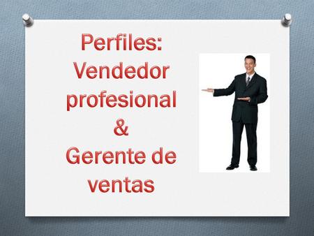 Perfiles: Vendedor profesional & Gerente de ventas.