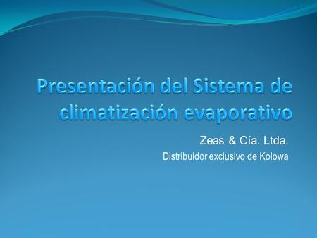 Zeas & Cía. Ltda. Distribuidor exclusivo de Kolowa.