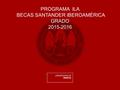 PROGRAMA ILA BECAS SANTANDER IBEROAMÉRICA GRADO 2015-2016.
