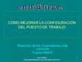 1 Autor: Maikel Descarga ofrecida por: www.prevention-world.com COMO MEJORAR LA CONFIGURACIÓN DEL PUESTO DE TRABAJO Resumen de los 12 problemas más comunes.
