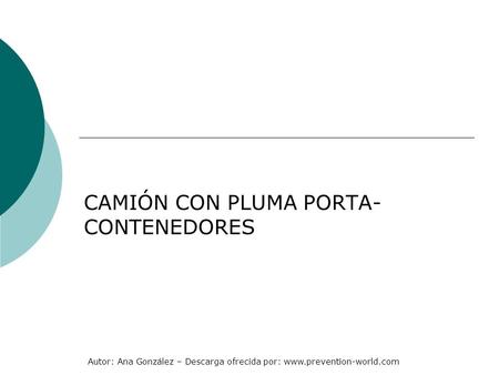 Autor: Ana González – Descarga ofrecida por: www.prevention-world.com CAMIÓN CON PLUMA PORTA- CONTENEDORES.