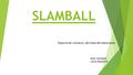 SLAMBALL Deporte de contacto, derivado del baloncesto Noor Gonzalez Laura Riquelme.