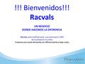 !!! Bienvenidos!!! Racvals UN NEGOCIO DONDE HACEMOS LA DIFERENCIA Racvals, esta diseñado para que participe el 100% de la población mundial. Creamos una.