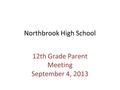 Northbrook High School 12th Grade Parent Meeting September 4, 2013.