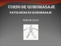 PATOLOGÍAS EN QUIROMASAJE TERCER CICLO