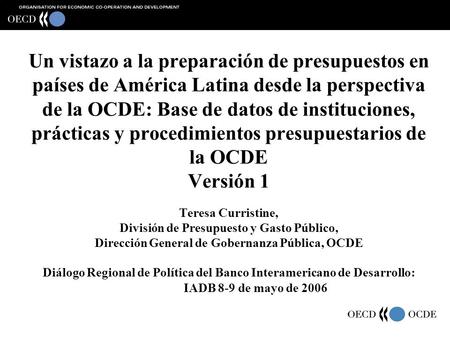 1 Un vistazo a la preparación de presupuestos en países de América Latina desde la perspectiva de la OCDE: Base de datos de instituciones, prácticas y.