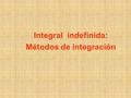 Integral indefinida: Métodos de integración