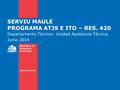 SERVIU MAULE PROGRAMA ATJS E ITO – RES. 420 Departamento Técnico- Unidad Asistencia Técnica Junio 2014.