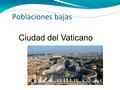 Poblaciones bajas Ciudad del Vaticano.