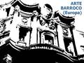 Este nombre se le atribuye al estilo, aparecido en Italia, que ocupa el período histórico comprendido entre 1600 y 1750, aproximadamente. Política.