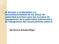 El derecho a la identidad y la inconstitucionalidad de los plazos de caducidad previstos para las acciones de impugnación de la paternidad matrimonial.