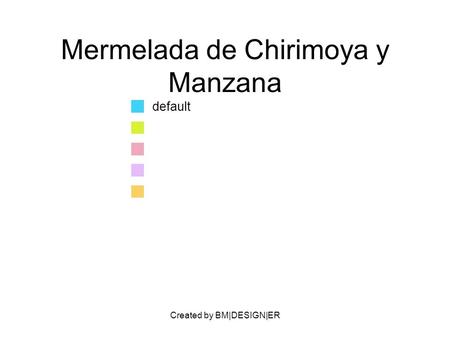 Created by BM|DESIGN|ER Mermelada de Chirimoya y Manzana default.