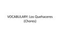VOCABULARY: Los Quehaceres (Chores). Answer the questions in full SPANISH sentences. ¿Tienes hermanos? ¿Vienen tus amigos a la escuela los domingos? ¿A.