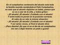En el cumpleaños centenario del abuelo esta toda la familia reunida cantándole el Feliz Cumpleaños, en esto que el abuelo viejísimo se ladea, parece que.