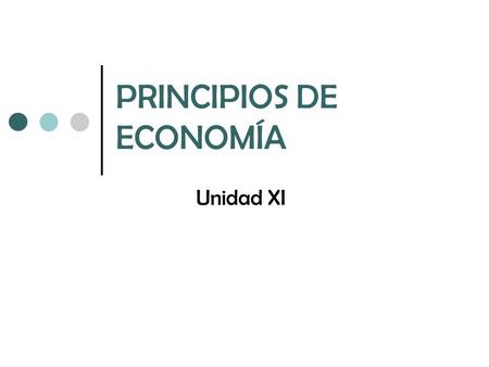 PRINCIPIOS DE ECONOMÍA Unidad XI. Fluctuaciones economicas.