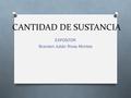 CANTIDAD DE SUSTANCIA EXPOSITOR Brandon Julián Rivas Montes.