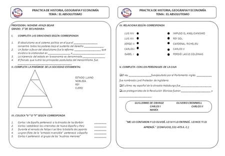 PRACTICA DE HISTORIA, GEOGRAFIA Y ECONOMÍA TEMA : EL ABSOLUTISMO PROFESORA: NOHEMI APAZA BEJAR GRADO: 3° DE SECUNDARIA I.COMPLETA LAS ORACIONES SEGÚN CORRESPONDA.