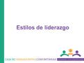 Copyright © 2014 by The University of Kansas Estilos de liderazgo.