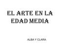 EL ARTE EN LA EDAD MEDIA ALBA Y CLARA.
