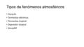 Tipos de fenómenos atmosféricos Huracán Tormentas eléctricas Tormentas tropical Depresión tropical dscuydhf.