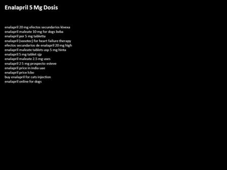 Enalapril 5 Mg Dosis enalapril 20 mg efectos secundarios kivexa enalapril maleate 10 mg for dogs bvba enalapril por 5 mg tabletta enalapril (vasotec) for.