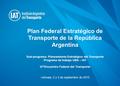 Plan Federal Estratégico de Transporte de la República Argentina Sub-programa: Planeamiento Estratégico del Transporte Programa de trabajo UBA – IAT VI°Encuentro.