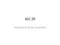 ALC 29 miércoles el 16 de noviembre. Bienvenida miércoles el 16 de noviembre Vocabulario ¿Cómo se dice…?