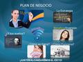 ¡JUNTOS ALCANZAREMOS EL ÉXITO! PLAN DE NEGOCIO La Estrategia Beneficio/Inversión ¿Cómo Funciona?¿Cómo se Gana? ¿Y tus sueños?