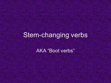 Stem-changing verbs AKA “Boot verbs”. How to conjugate JUGAR Drop the infinitive ending. The infinitive ending on JUGAR is AR. Now you have the stem JUG.