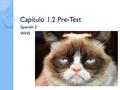 Capítulo 1.2 Pre-Test Spanish 3 WHS. Vocabulario 1. Stories 2. Solitary 3. To stay in shape 4. Advice 5. To suggest 6. School band 7. To do track and.