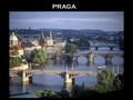 PRAGA. Praga, capital de la República Checa, está situada a las orillas del río Moldava. Con 1.2 millones de habitantes, su área metropolitana abarca.