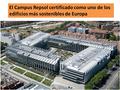 El Campus Repsol certificado como uno de los edificios más sostenibles de Europa.
