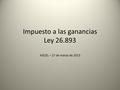 Impuesto a las ganancias Ley 26.893 AGCEL – 27 de marzo de 2015.
