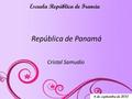 República de Panamá Cristal Samudio 6 de septiembre de 2012 Escuela República de Francia.